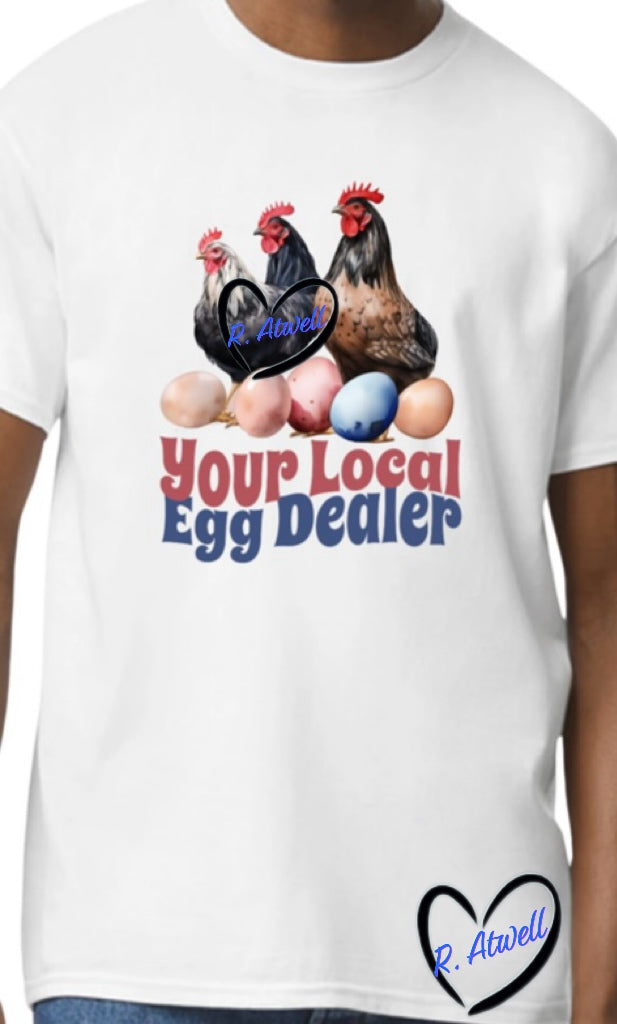 Your Local Egg Dealer T-Shirt