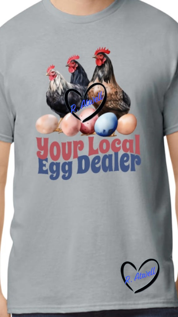 Your Local Egg Dealer T-Shirt